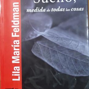 Sueño, medida de todas las cosas, de Lila Feldman – Por Mariana&nbsp;Wassner