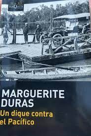 Un dique contra el Pacífico, de Marguerite Duras – por Mariana&nbsp;Wassner